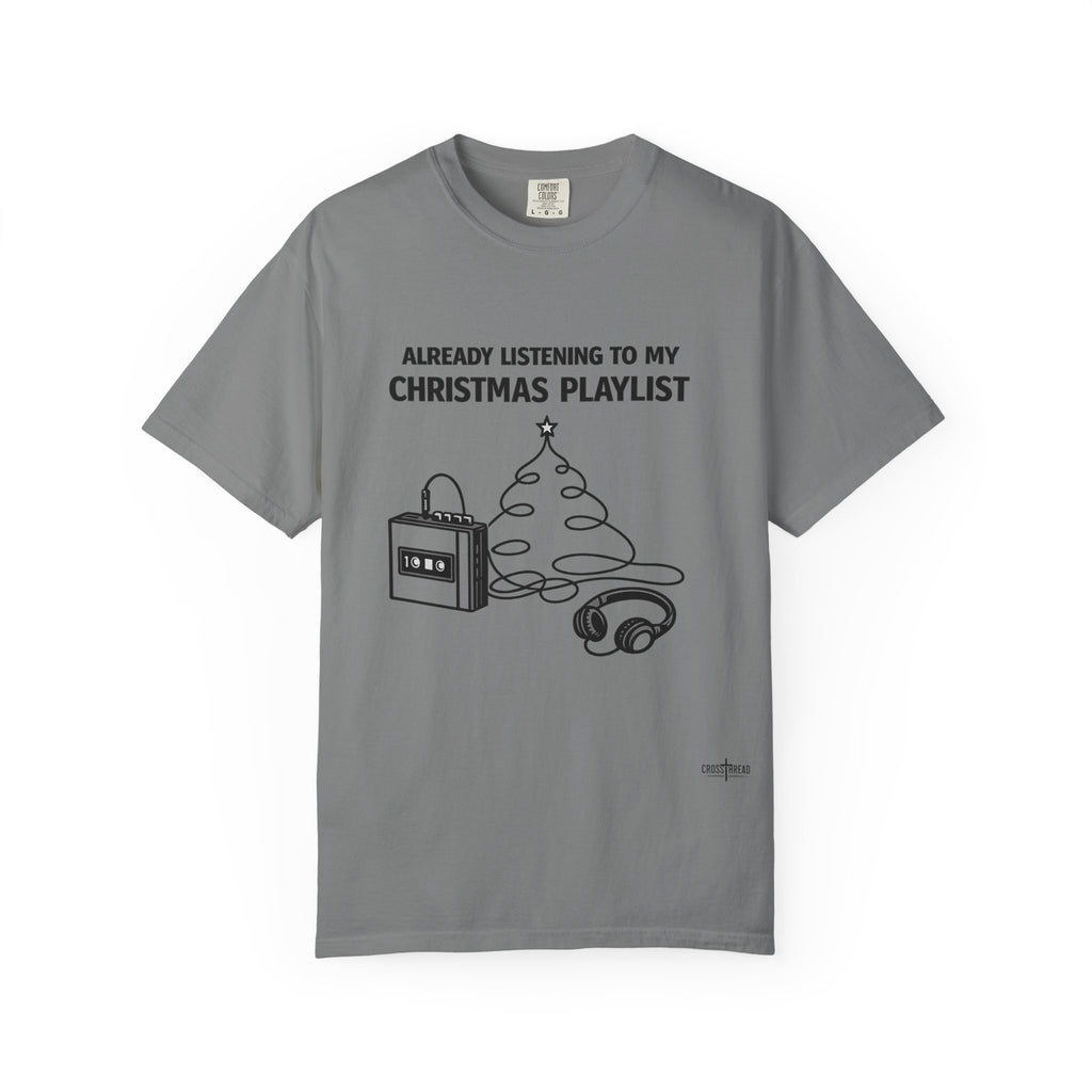 Christmas Playlist T-Shirt — "Already Listening to My Christmas Playlist" Holiday Tee