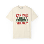 Can I See Your Christmas Village? Comfort Colors T Shirt