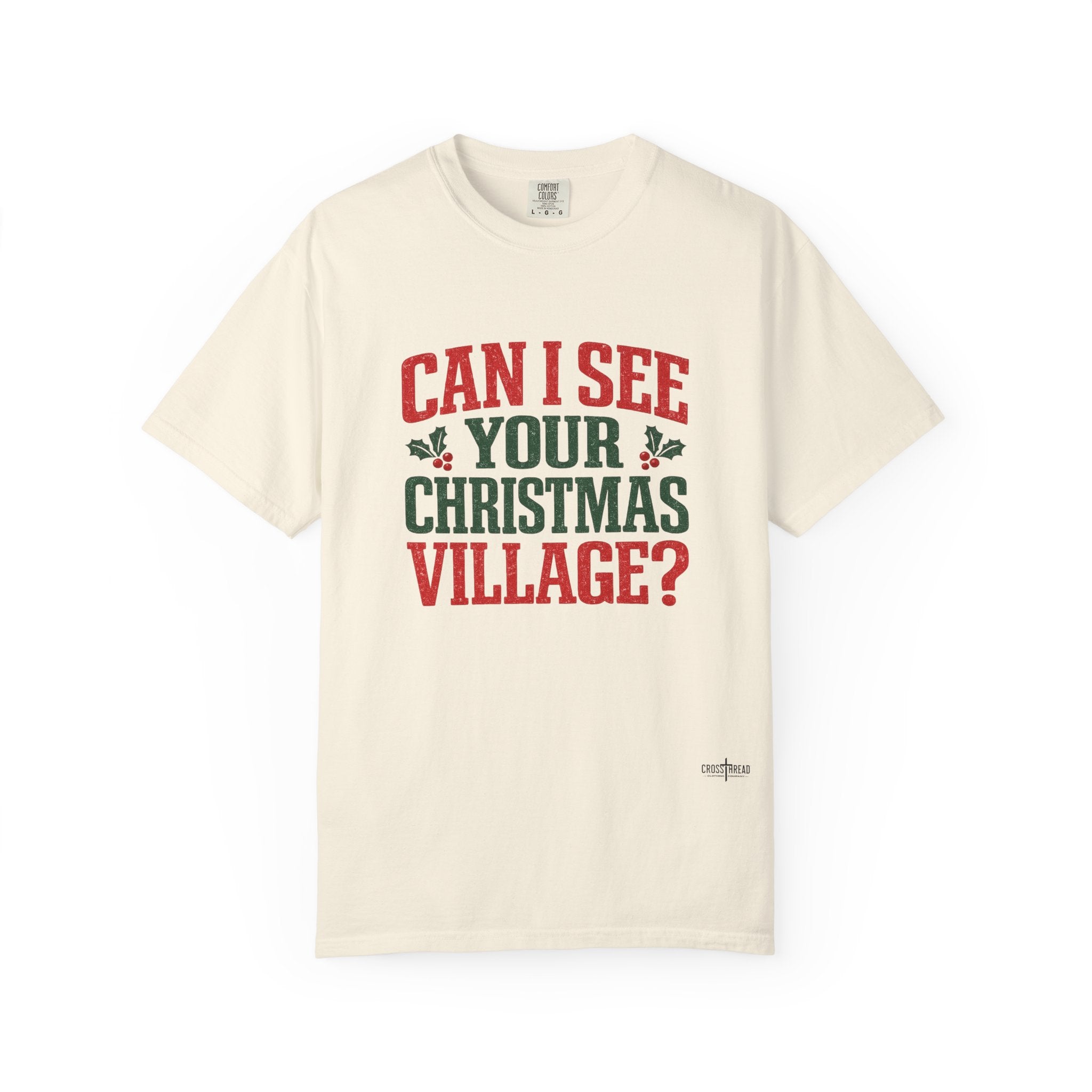 Can I See Your Christmas Village? Comfort Colors T Shirt
