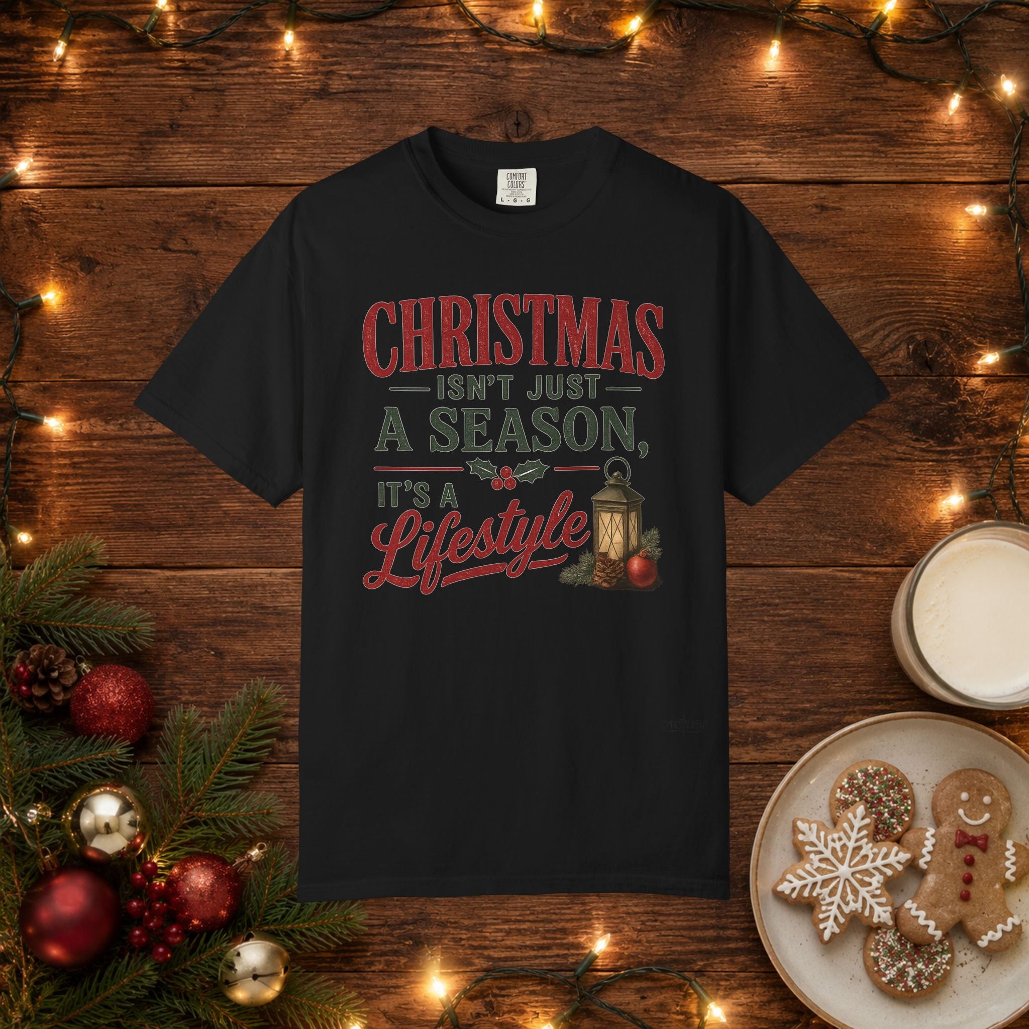 Christmas Isn’t Just a Season Tee — Holiday Lantern & Pinecone Christmas Lifestyle T-shirt