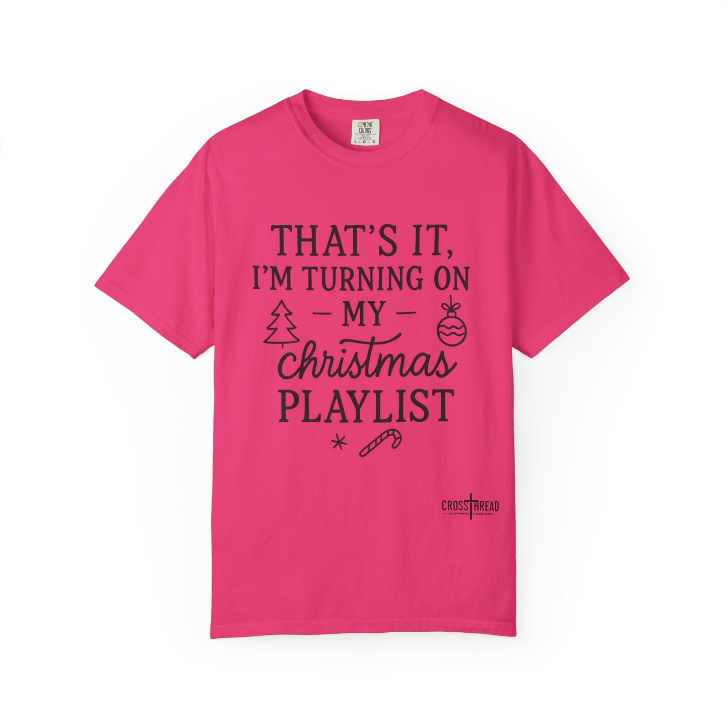 Turning On My Christmas Playlist Comfort Colors T-shirt