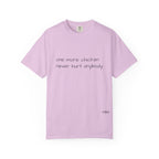 “one more chicken never hurt anybody” Comfort Colors T Shirt