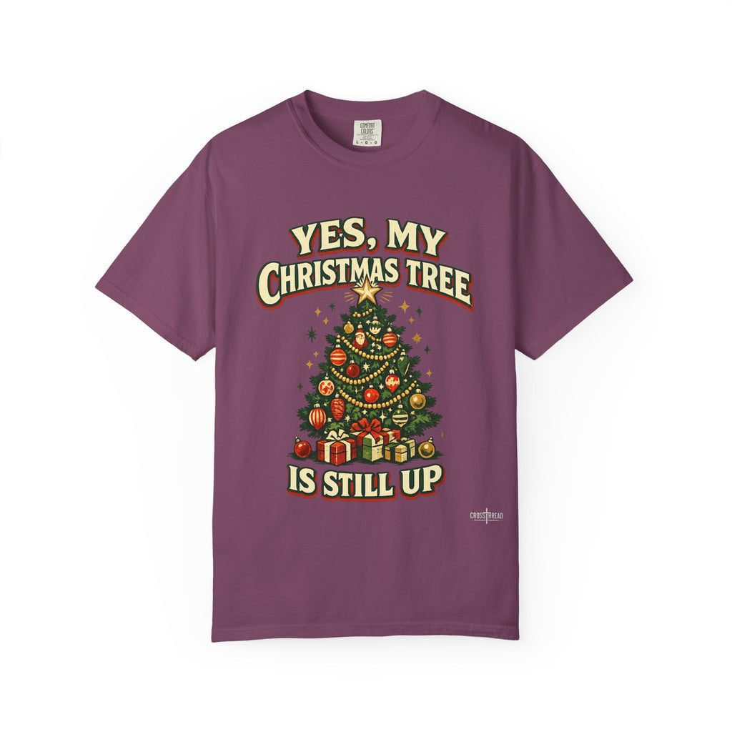 Yes, My Christmas Tree Is Still Up T-Shirt — Funny Retro Holiday Tee
