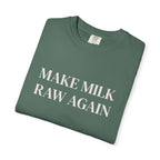 Make Milk Raw Again T-Shirt