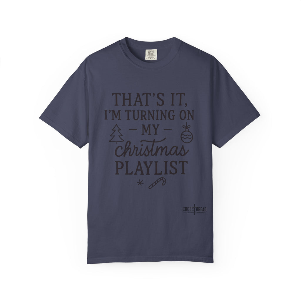 Turning On My Christmas Playlist Comfort Colors T-shirt