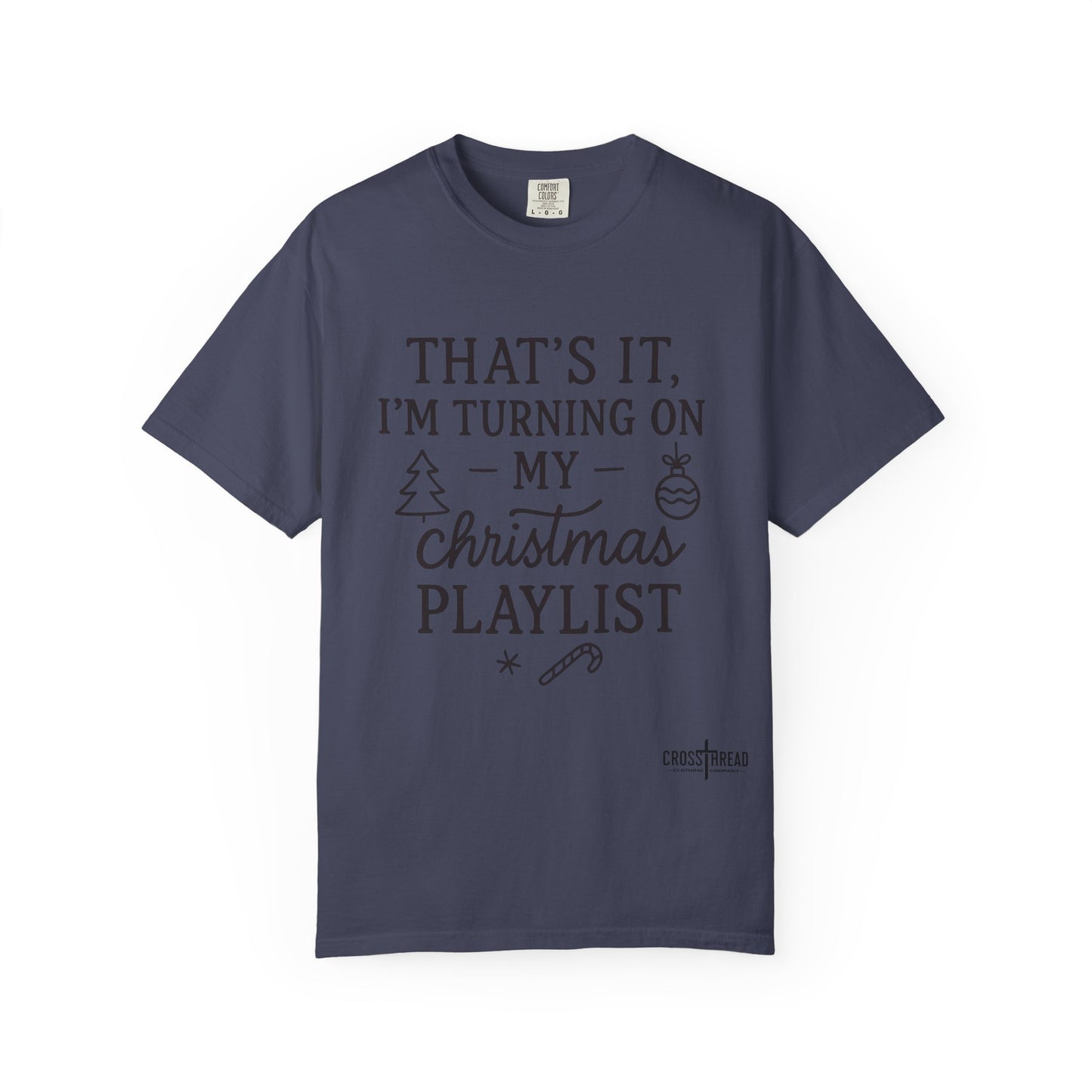 Turning On My Christmas Playlist Comfort Colors T-shirt