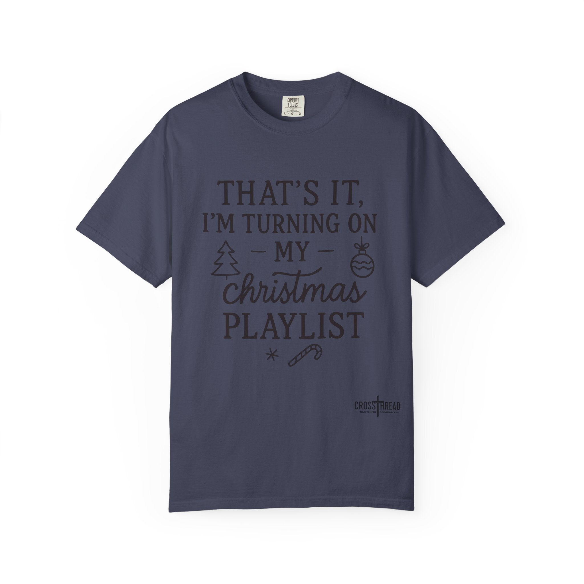 Turning On My Christmas Playlist Comfort Colors T-shirt