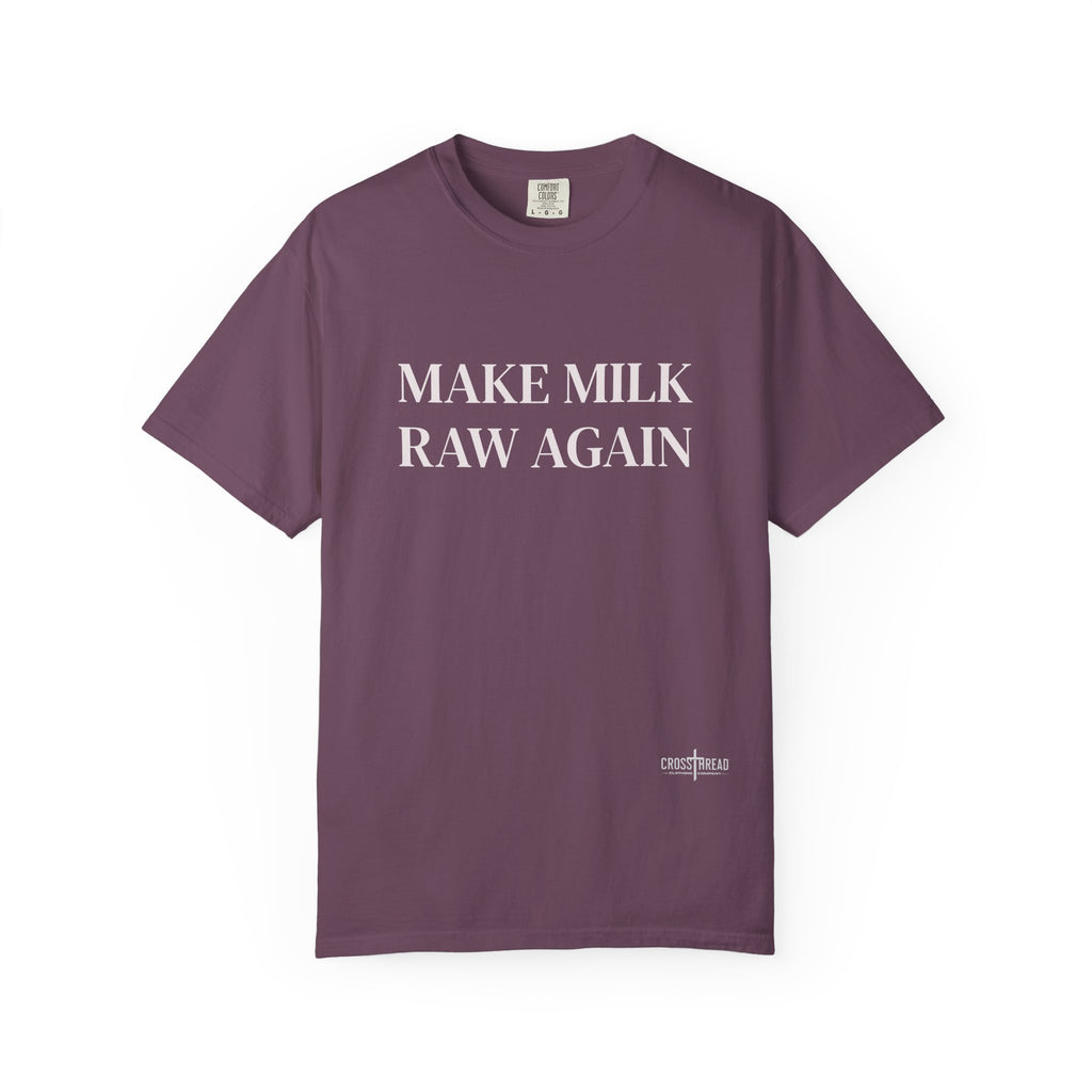 Make Milk Raw Again T-Shirt