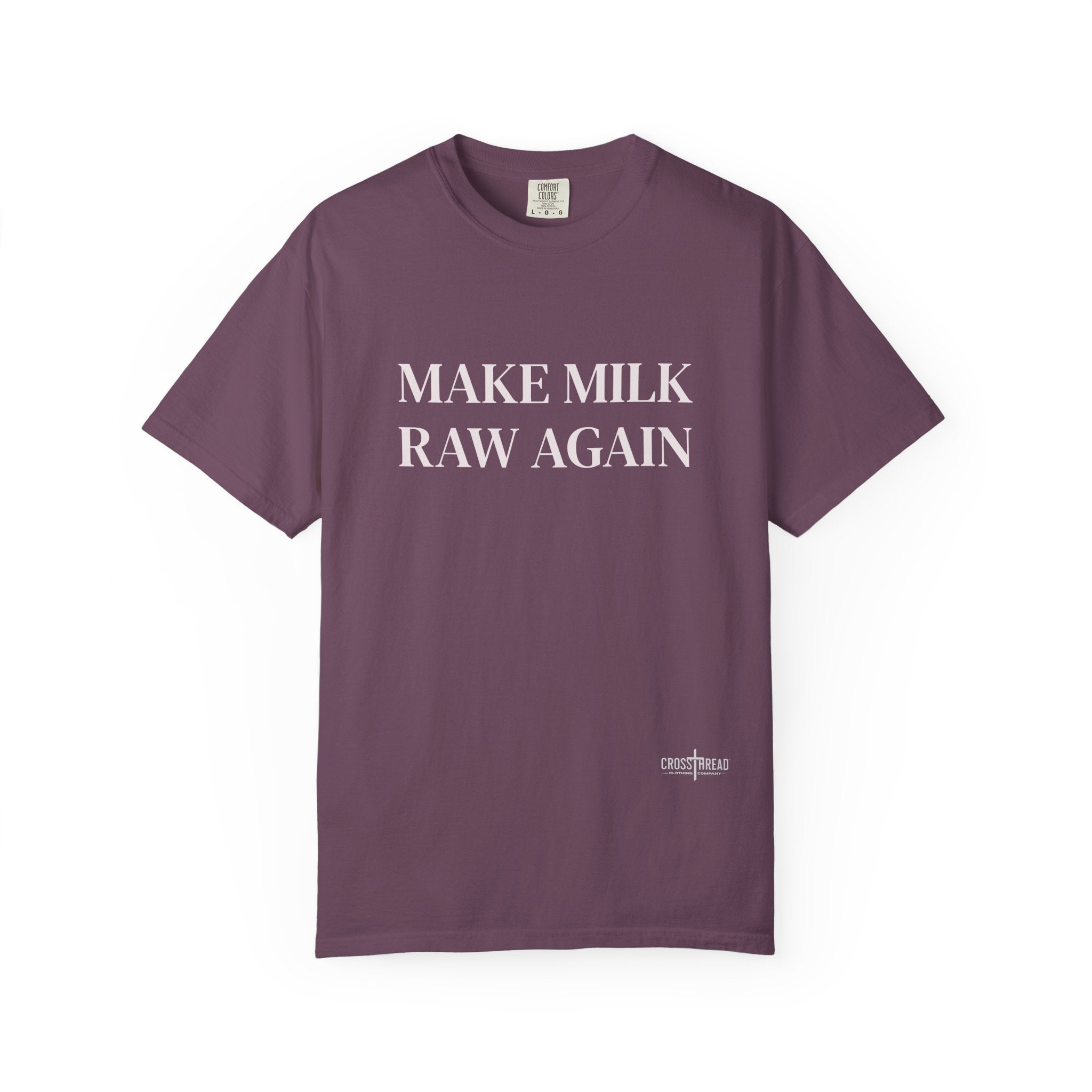 Make Milk Raw Again T-Shirt