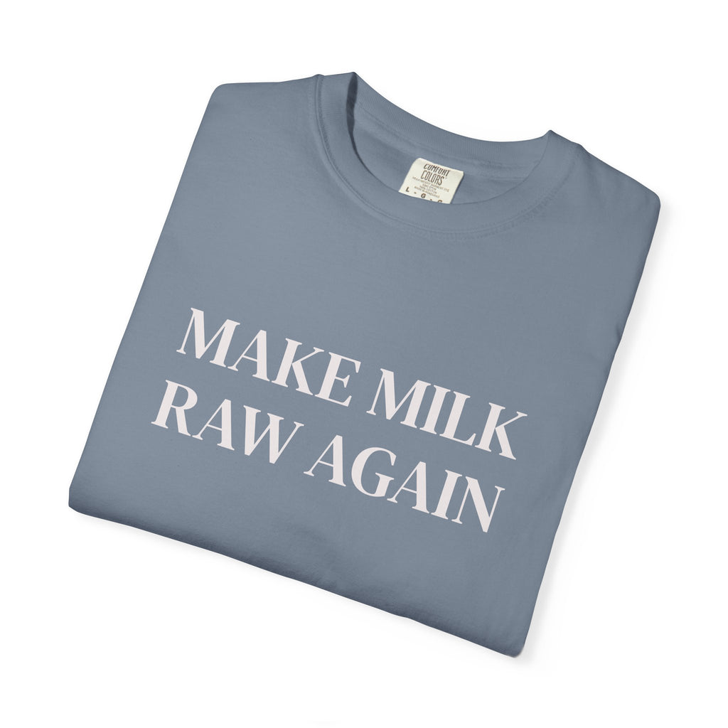 Make Milk Raw Again T-Shirt