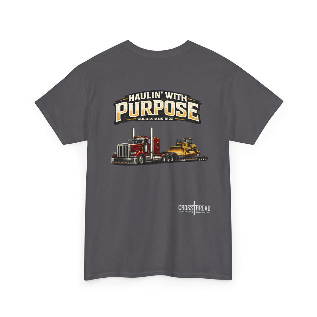 Haulin' With Purpose Heavy Haul T-Shirt