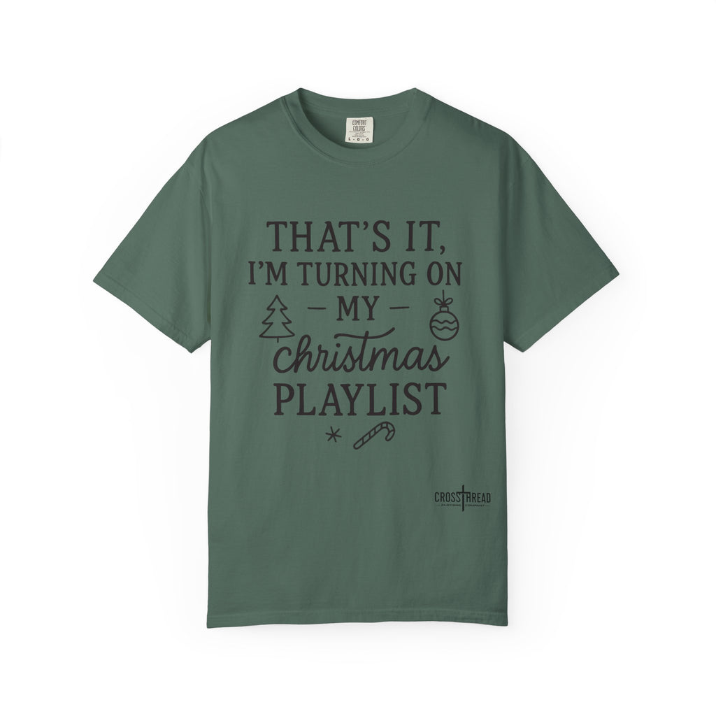 Turning On My Christmas Playlist Comfort Colors T-shirt
