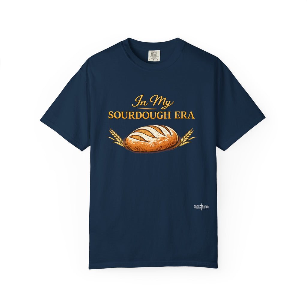 Sourdough Era T-Shirt — 'In My Sourdough Era' Artisan Bread Tee