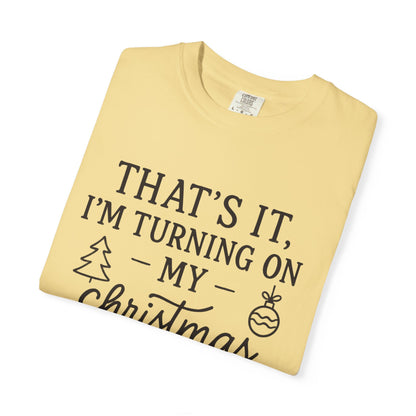 Turning On My Christmas Playlist Comfort Colors T-shirt