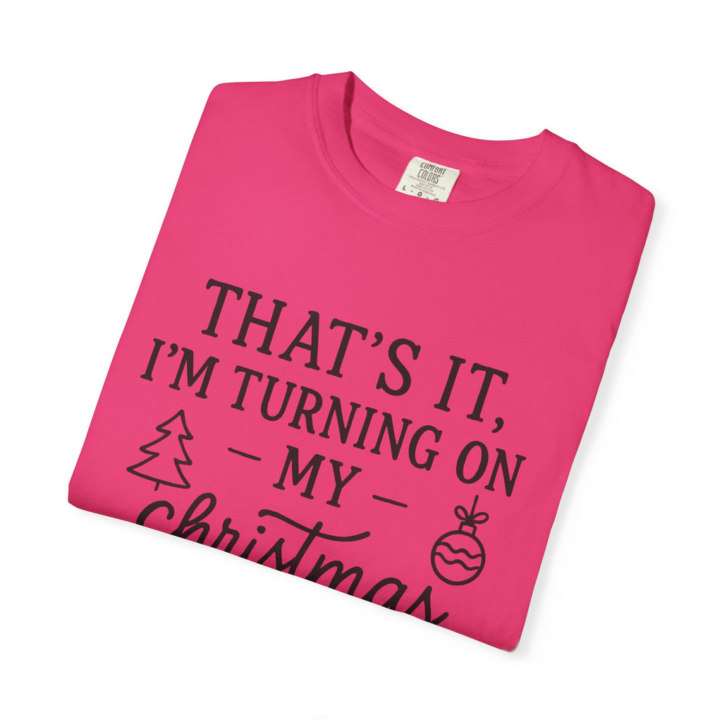 Turning On My Christmas Playlist Comfort Colors T-shirt