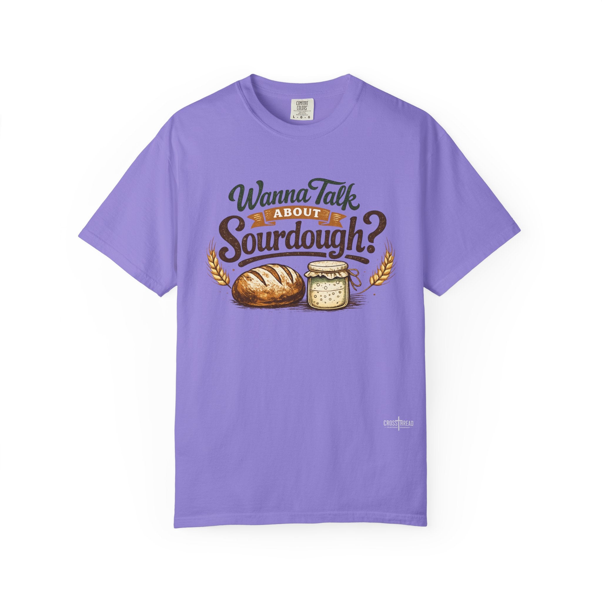 "Wanna Talk About Sourdough?" Bread Baker Tee