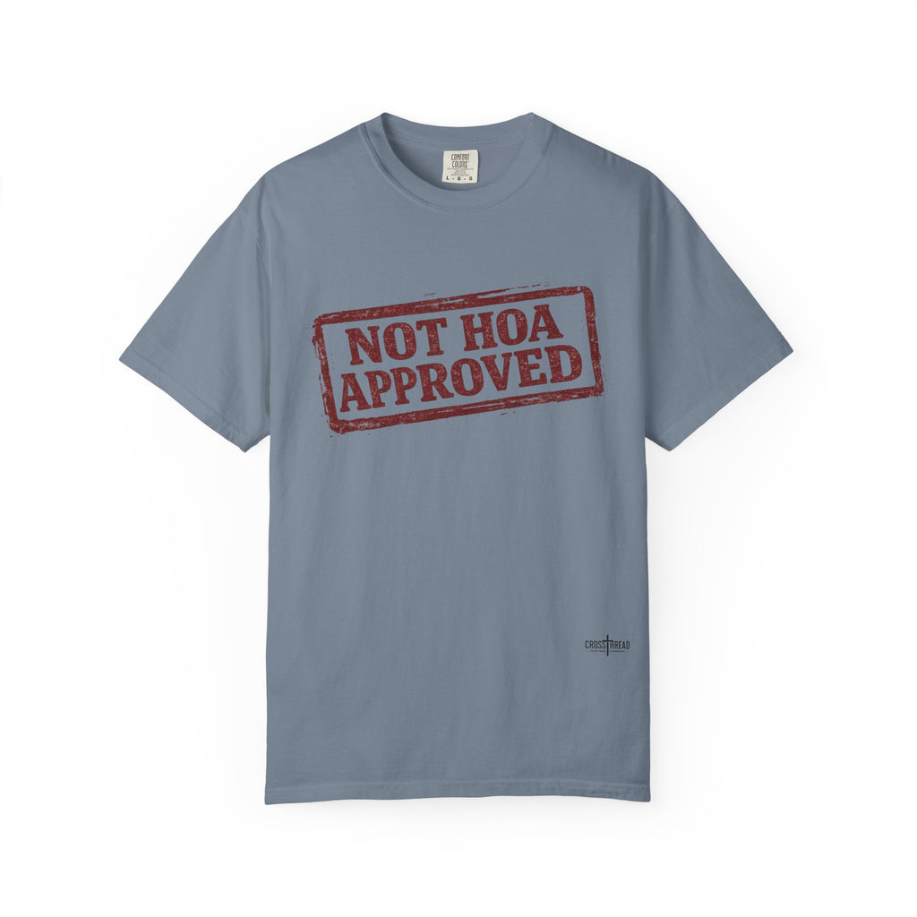 Not HOA Approved T-Shirt