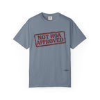 Not HOA Approved T-Shirt
