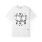 Turning On My Christmas Playlist Comfort Colors T-shirt
