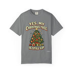 Yes, My Christmas Tree Is Still Up T-Shirt — Funny Retro Holiday Tee