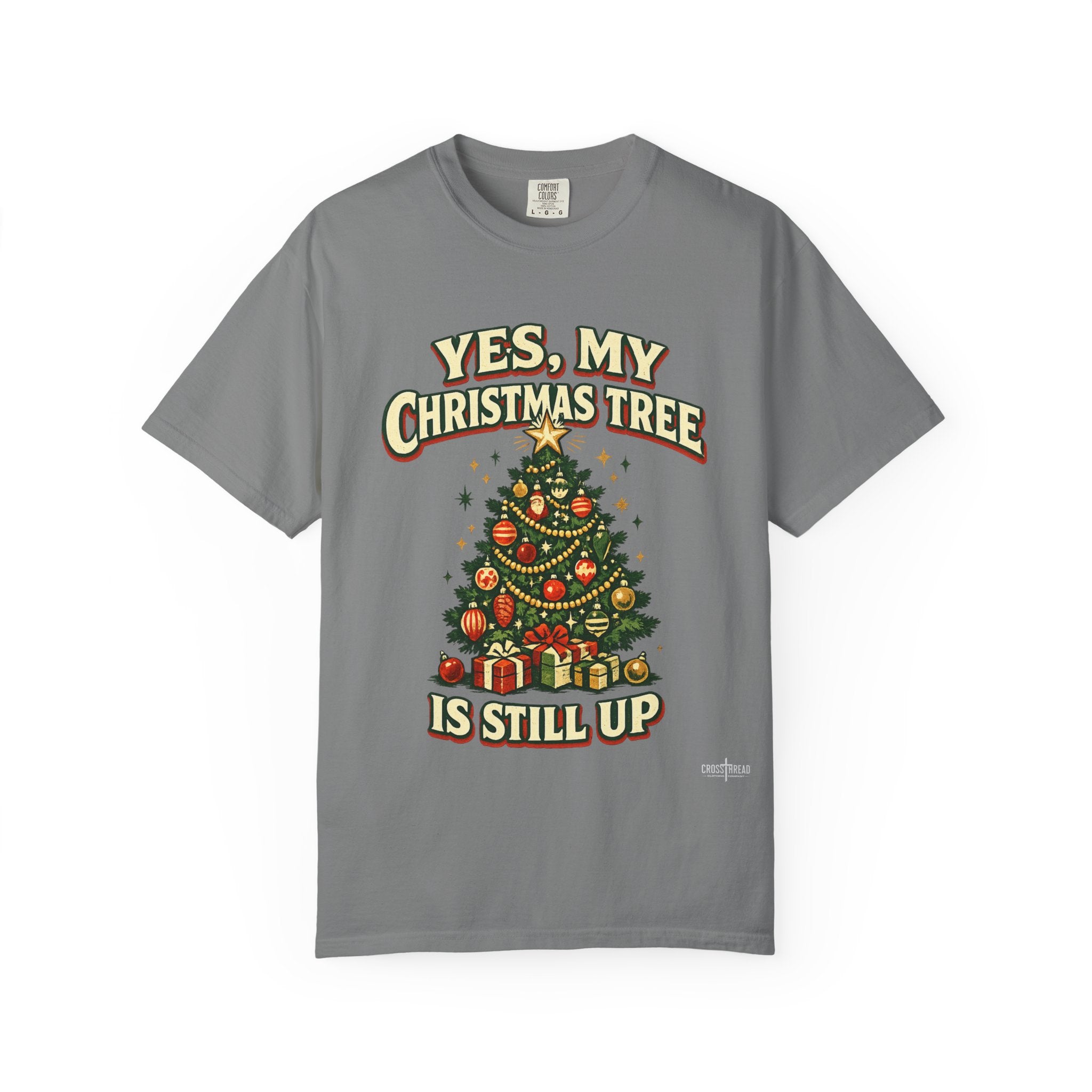 Yes, My Christmas Tree Is Still Up T-Shirt — Funny Retro Holiday Tee