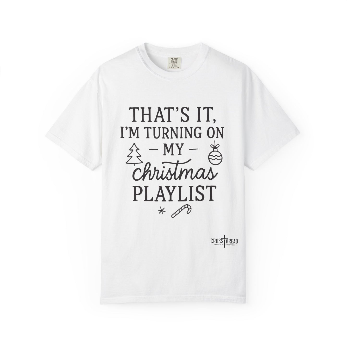 Turning On My Christmas Playlist Comfort Colors T-shirt