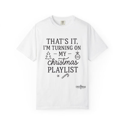 Turning On My Christmas Playlist Comfort Colors T-shirt
