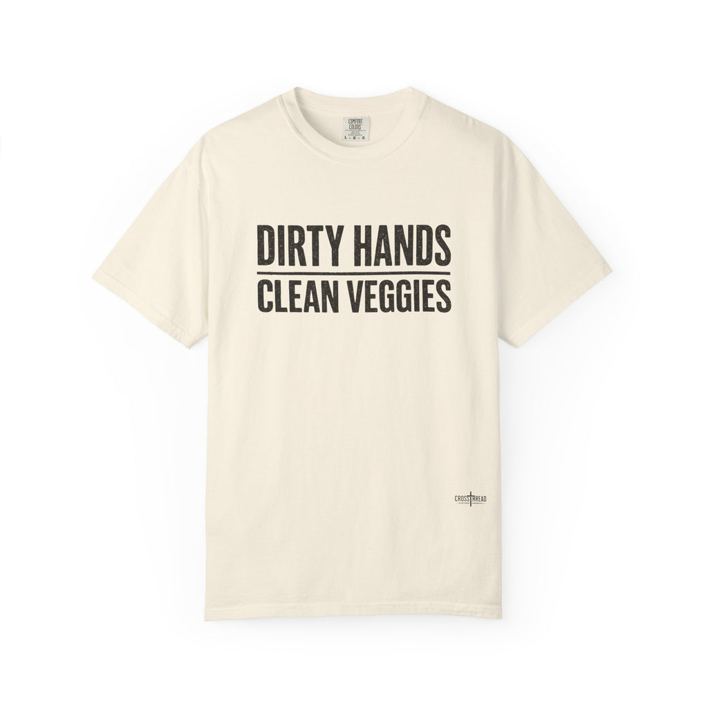Dirty Hands Clean Veggies Comfort Colors T-Shirt