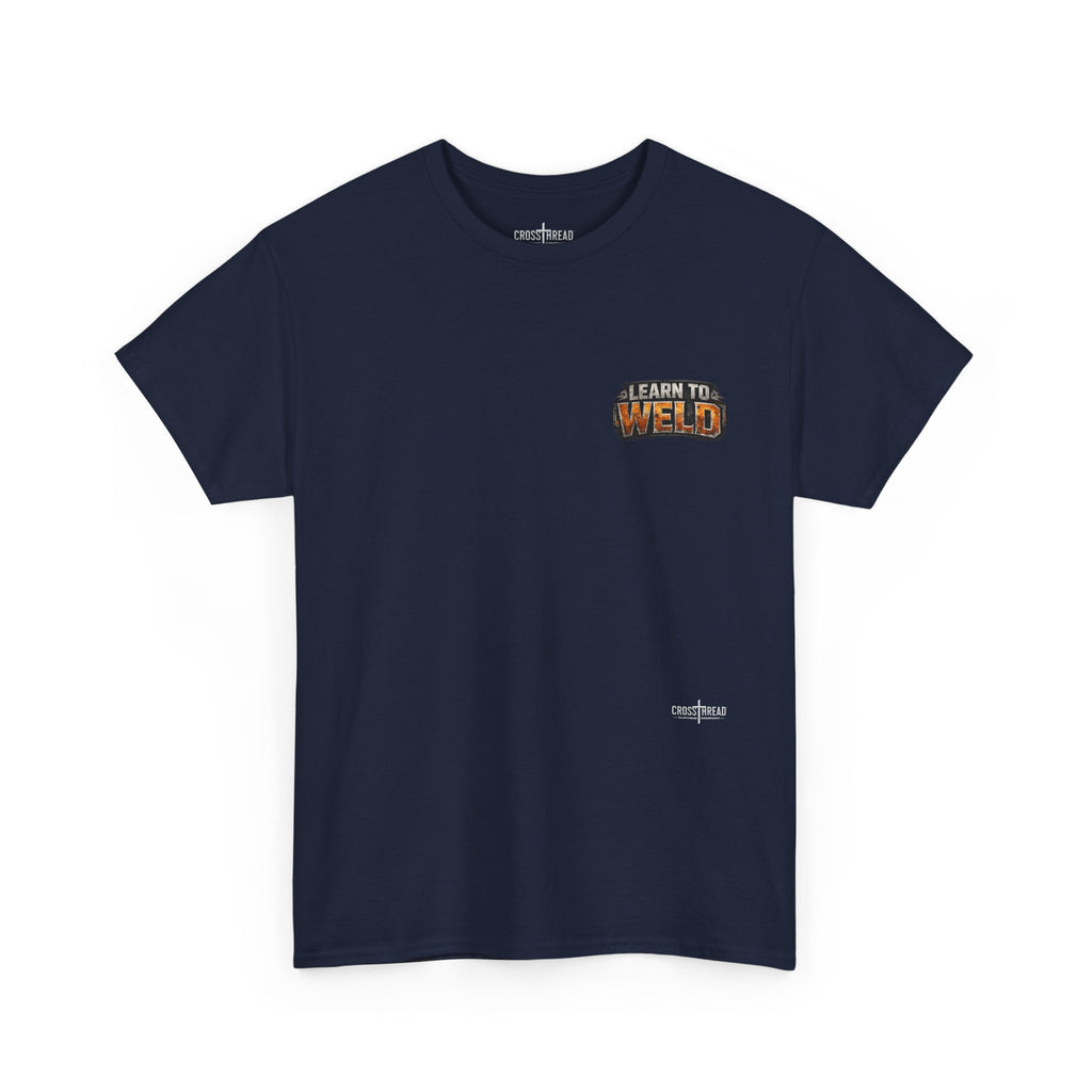 Learn to Weld T-Shirt — Welding Graphic Tee