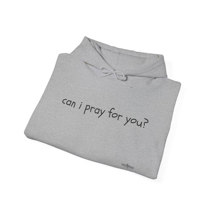 Can I Pray for You Hooded Sweatshirt - Cozy Unisex Hoodie
