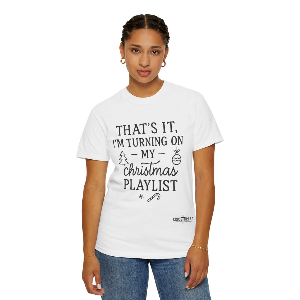 Turning On My Christmas Playlist Comfort Colors T-shirt