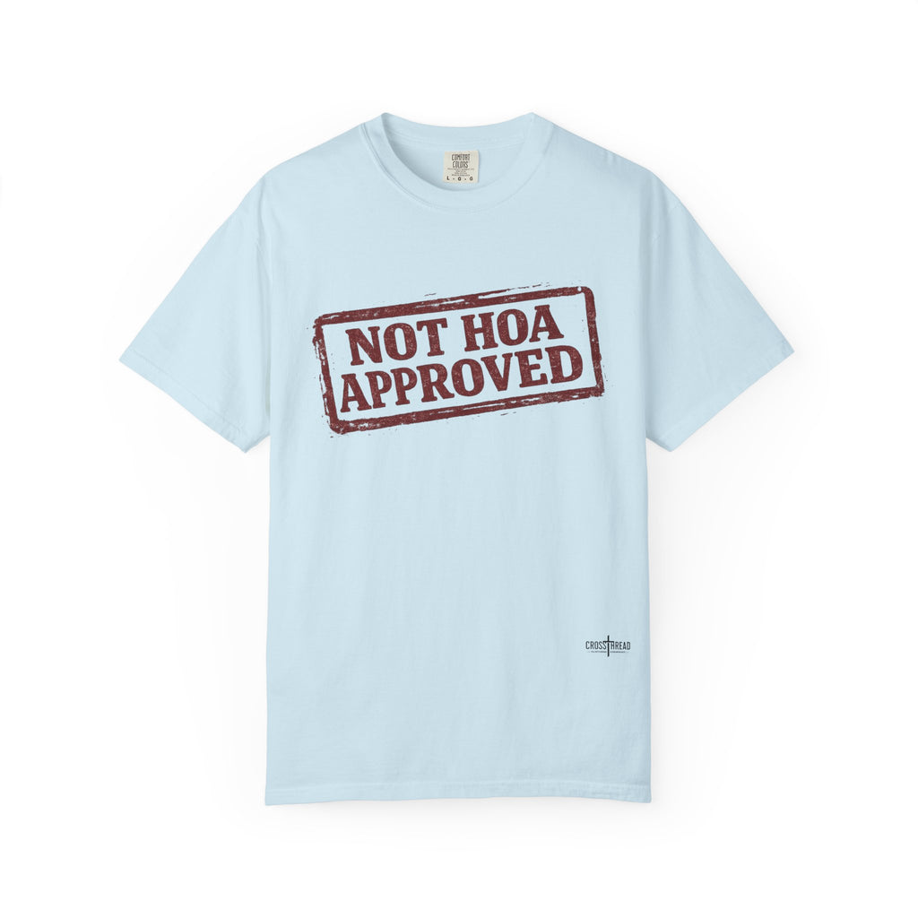 Not HOA Approved T-Shirt